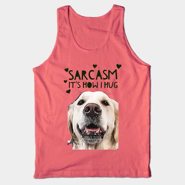 Sarcasm, its how I hug Tank Top by PersianFMts